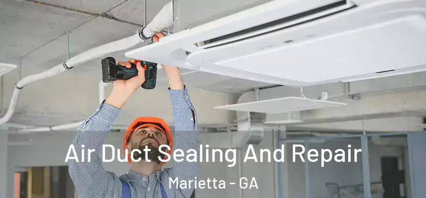 Air Duct Sealing And Repair Marietta - GA