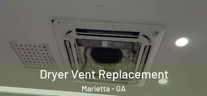  Dryer Vent Replacement Marietta - GA