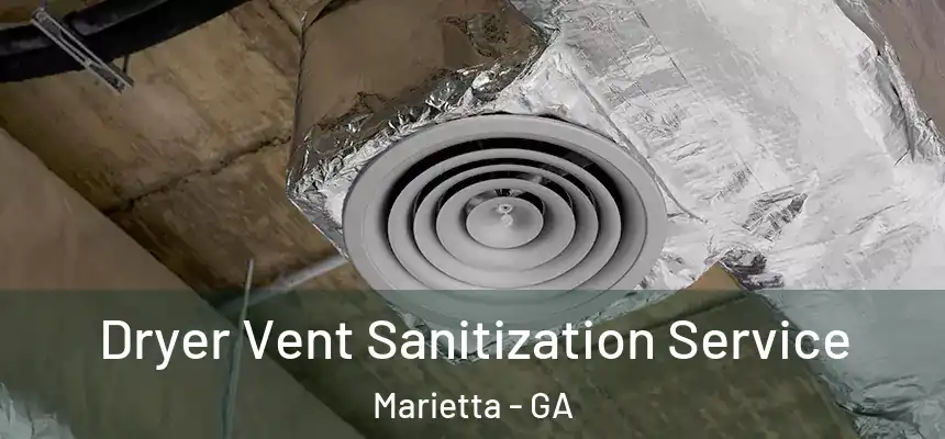  Dryer Vent Sanitization Service Marietta - GA