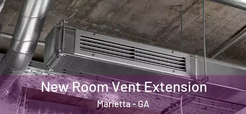  New Room Vent Extension Marietta - GA