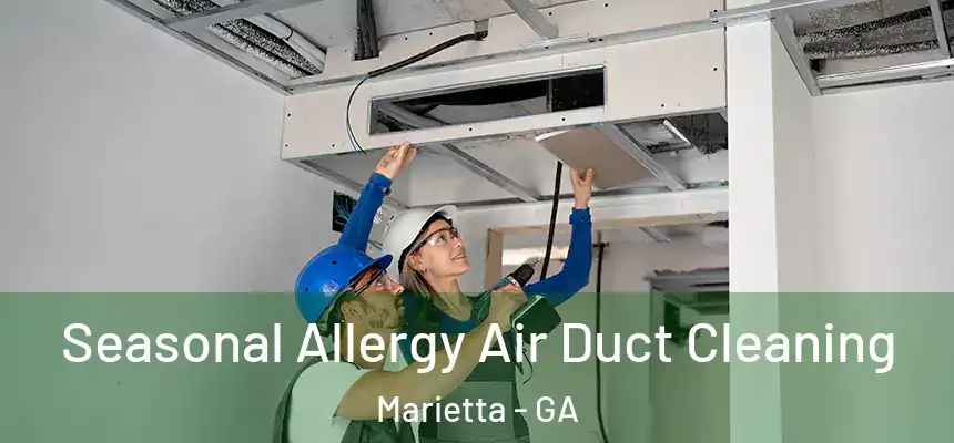  Seasonal Allergy Air Duct Cleaning Marietta - GA