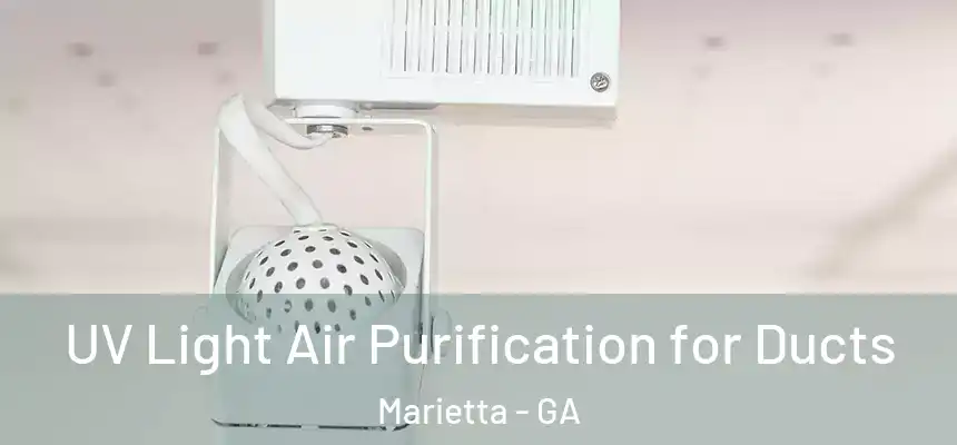  UV Light Air Purification for Ducts Marietta - GA