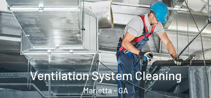  Ventilation System Cleaning Marietta - GA